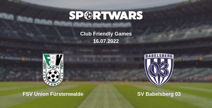 Where to watch the match FSV Union Fürstenwalde - SV Babelsberg 03