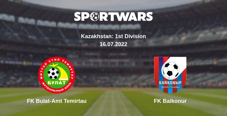 Where to watch the match FK Bulat-Amt Temirtau - FK Baikonur