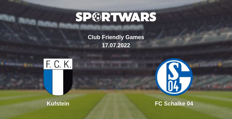 Where to watch the match Kufstein - FC Schalke 04