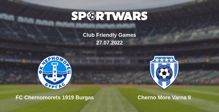 Where to watch the match FC Chernomorets 1919 Burgas - Cherno More Varna II