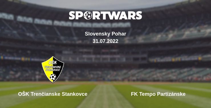 Where to watch the match OŠK Trenčianske Stankovce - FK Tempo Partizánske