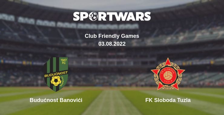 Where to watch the match Budućnost Banovići - FK Sloboda Tuzla