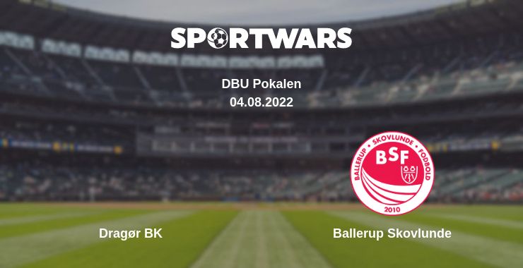 Where to watch the match Dragør BK - Ballerup Skovlunde