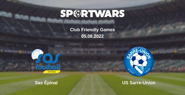 Where to watch the match Sas Épinal - US Sarre-Union