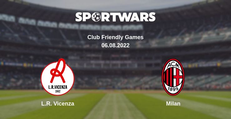 Where to watch the match L.R. Vicenza - Milan