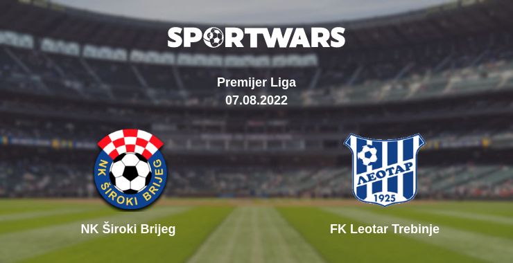 Where to watch the match NK Široki Brijeg - FK Leotar Trebinje