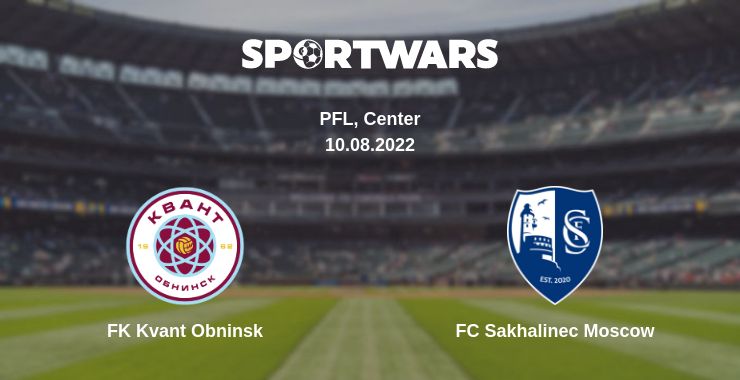 Where to watch the match FK Kvant Obninsk - FC Sakhalinec Moscow