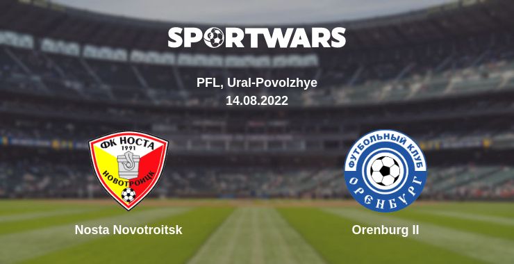 Where to watch the match Nosta Novotroitsk - Orenburg II