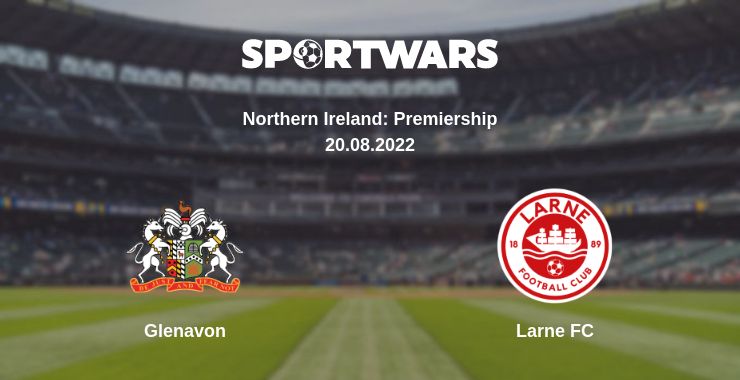 Where to watch the match Glenavon - Larne FC