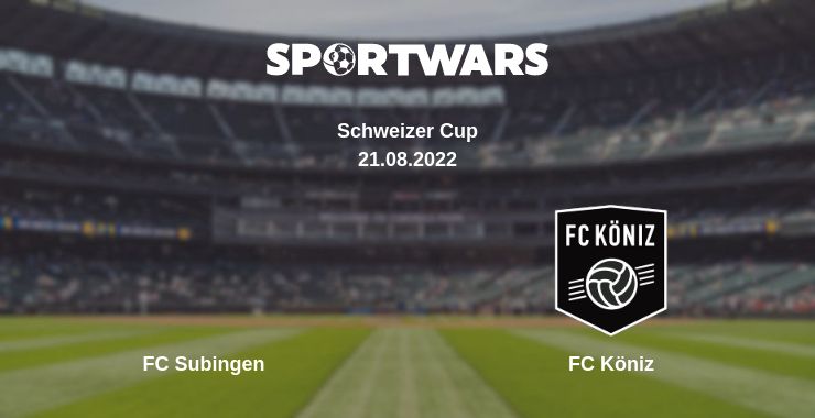 Where to watch the match FC Subingen - FC Köniz