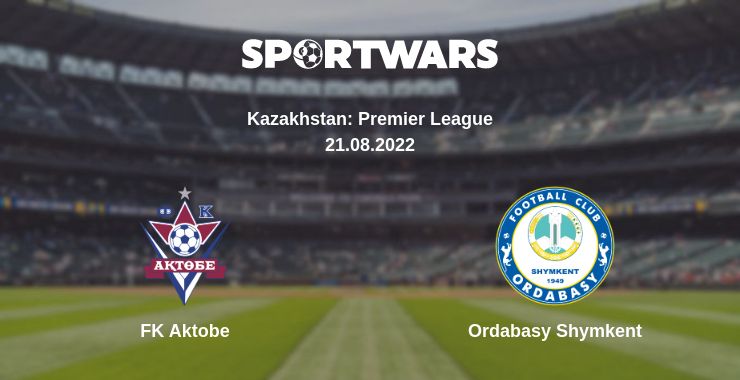 Where to watch the match FK Aktobe - Ordabasy Shymkent