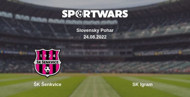 Where to watch the match ŠK Šenkvice - SK Igram