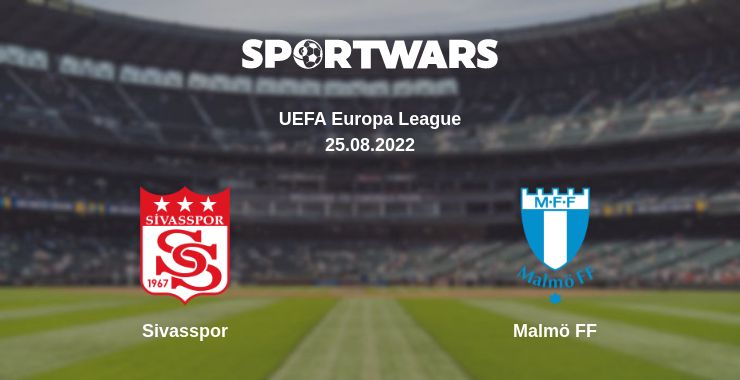 Where to watch the match Sivasspor - Malmö FF