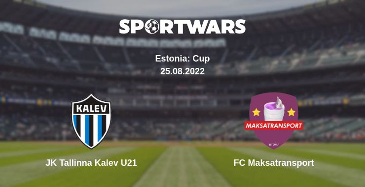 Where to watch the match JK Tallinna Kalev U21 - FC Maksatransport