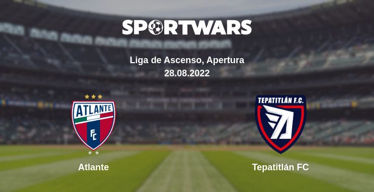 Where to watch the match Atlante - Tepatitlán FC