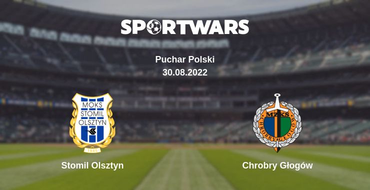 Where to watch the match Stomil Olsztyn - Chrobry Głogów