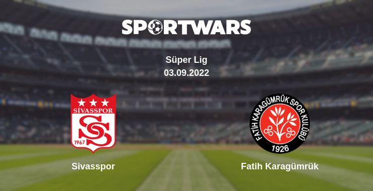 Where to watch the match Sivasspor - Fatih Karagümrük