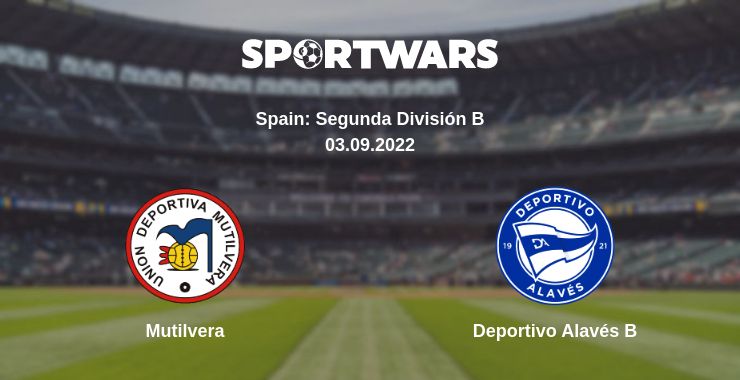 Where to watch the match Mutilvera - Deportivo Alavés B