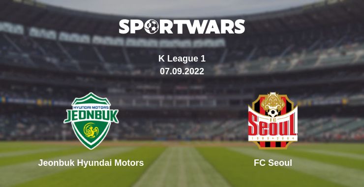 Where to watch the match Jeonbuk Hyundai Motors - FC Seoul