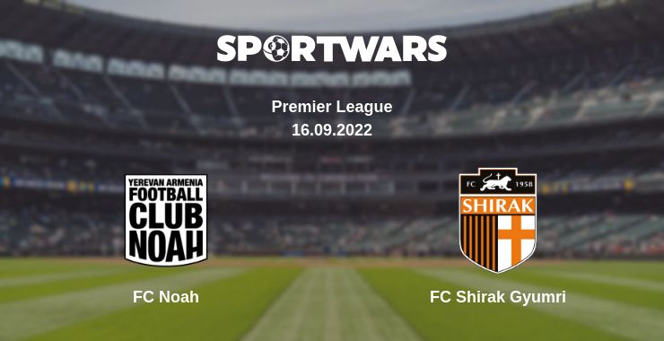 Where to watch the match FC Noah - FC Shirak Gyumri