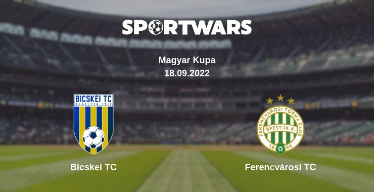 Where to watch the match Bicskei TC - Ferencvárosi TC