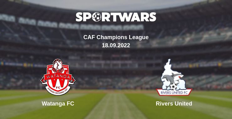 Where to watch the match Watanga FC - Rivers United