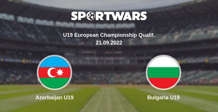 Where to watch the match Azerbaijan U19 - Bulgaria U19