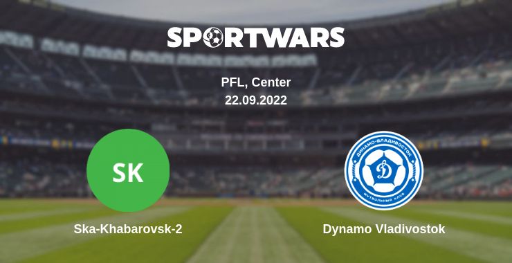 Where to watch the match Ska-Khabarovsk-2 - Dynamo Vladivostok