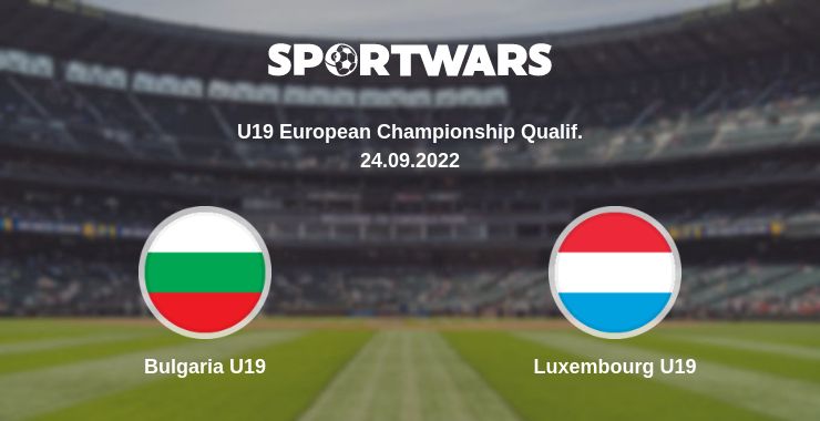 Where to watch the match Bulgaria U19 - Luxembourg U19