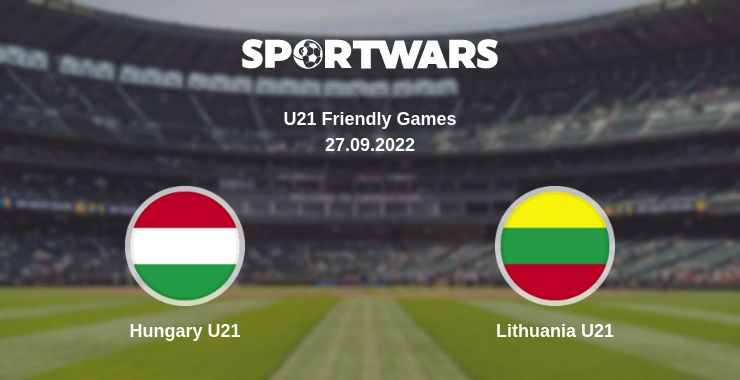 Where to watch the match Hungary U21 - Lithuania U21