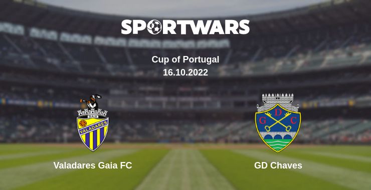 Where to watch the match Valadares Gaia FC - GD Chaves