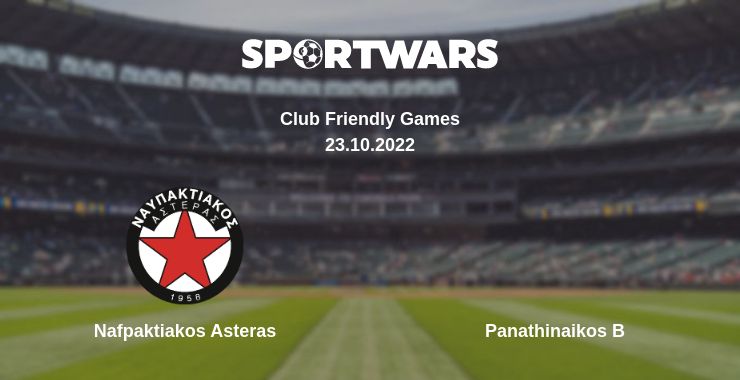 Where to watch the match Nafpaktiakos Asteras - Panathinaikos B