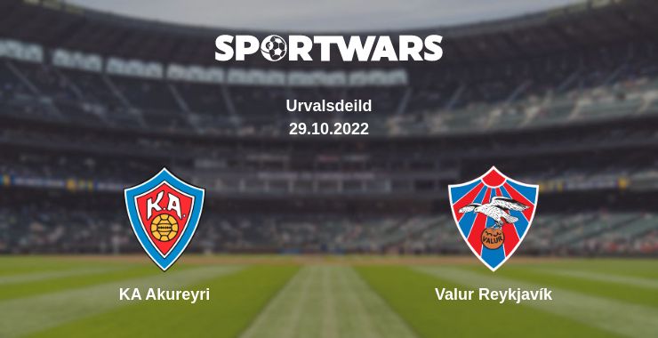 Where to watch the match KA Akureyri - Valur Reykjavík