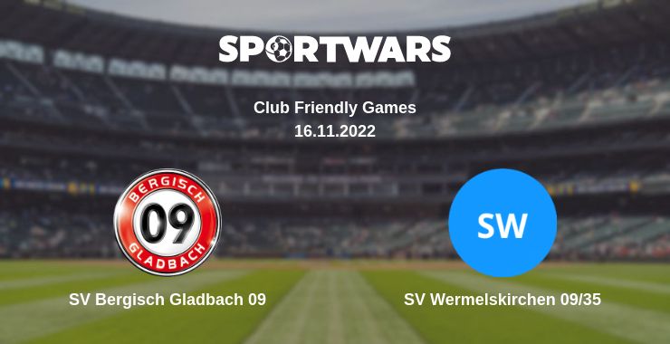 Where to watch the match SV Bergisch Gladbach 09 - SV Wermelskirchen 09/35