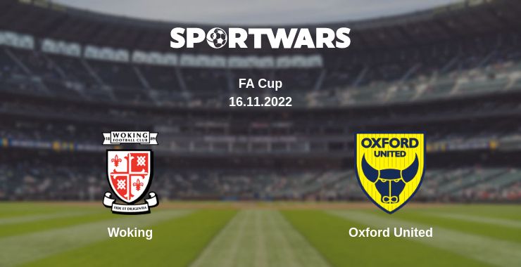 Where to watch the match Woking - Oxford United