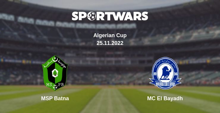 Where to watch the match MSP Batna - MC El Bayadh