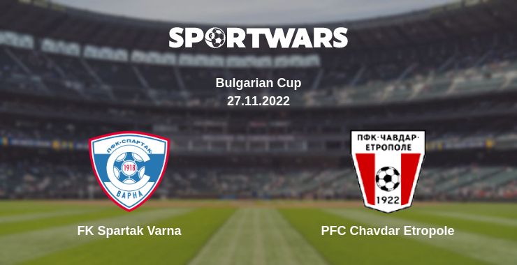 Where to watch the match FK Spartak Varna - PFC Chavdar Etropole