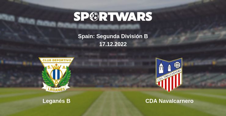 Where to watch the match Leganés B - CDA Navalcarnero