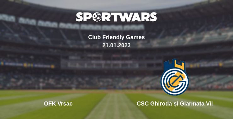 Where to watch the match OFK Vrsac - CSC Ghiroda și Giarmata Vii