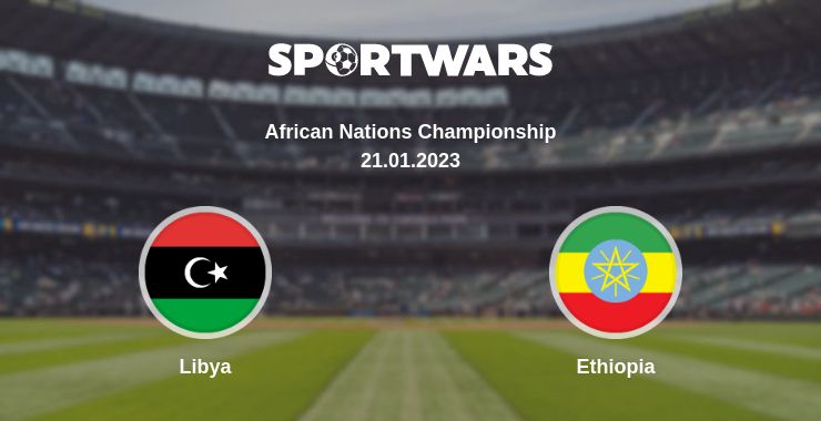 Where to watch the match Libya - Ethiopia