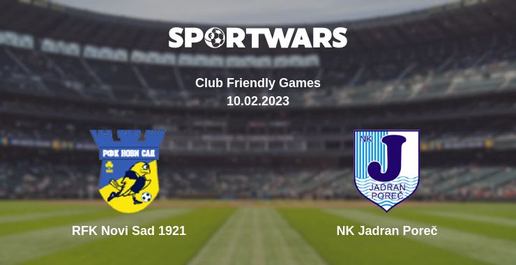 Where to watch the match RFK Novi Sad 1921 - NK Jadran Poreč