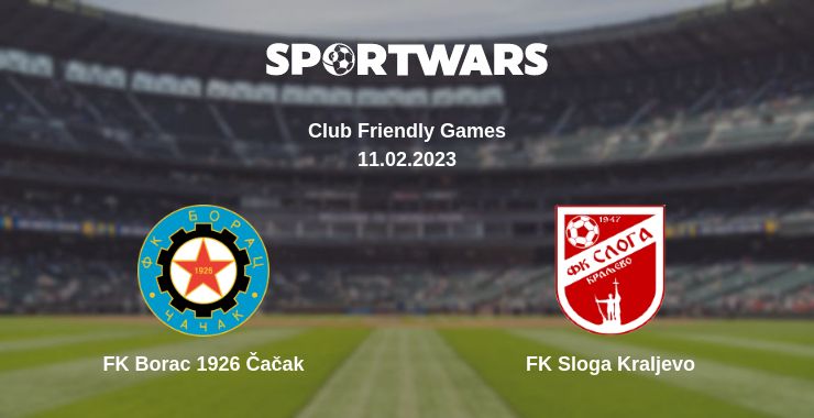 Where to watch the match FK Borac 1926 Čačak - FK Sloga Kraljevo