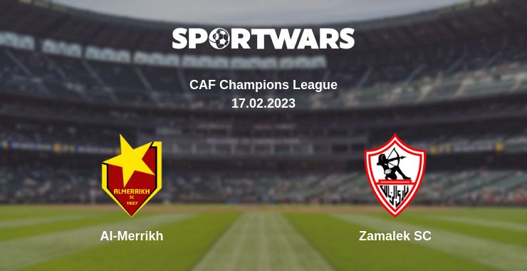 Where to watch the match Al-Merrikh - Zamalek SC