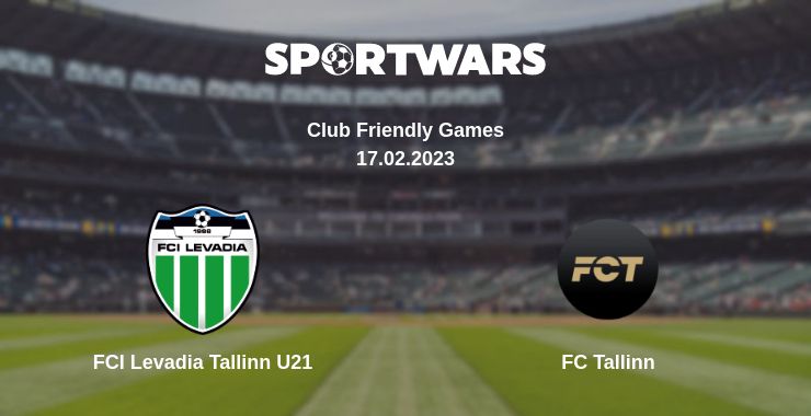 Where to watch the match FCI Levadia Tallinn U21 - FC Tallinn