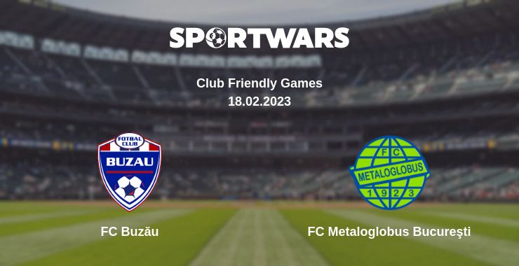 Where to watch the match FC Buzău - FC Metaloglobus Bucureşti