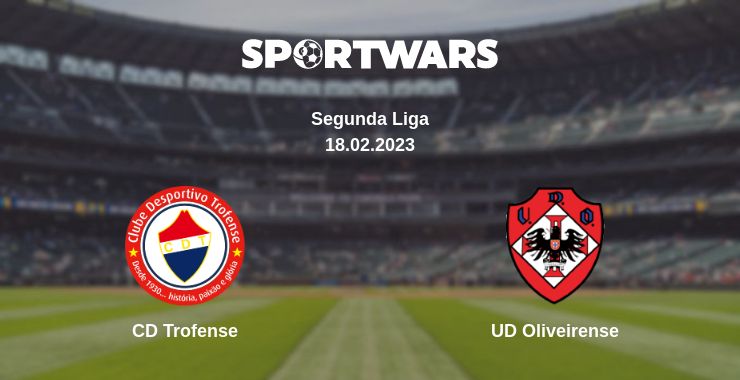 Where to watch the match CD Trofense - UD Oliveirense