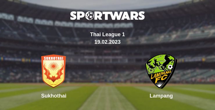 Where to watch the match Sukhothai - Lampang