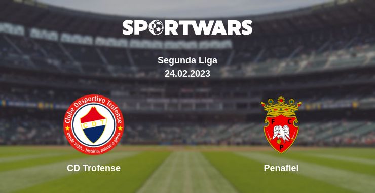 Where to watch the match CD Trofense - Penafiel