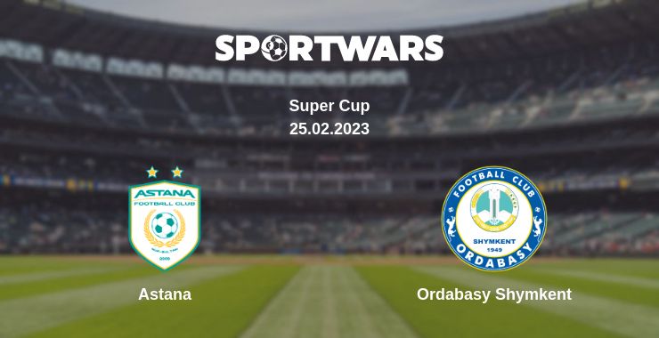 Where to watch the match Astana - Ordabasy Shymkent