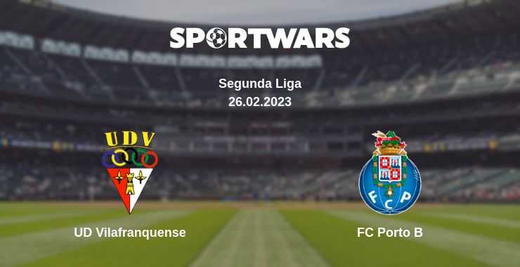 Where to watch the match UD Vilafranquense - FC Porto B